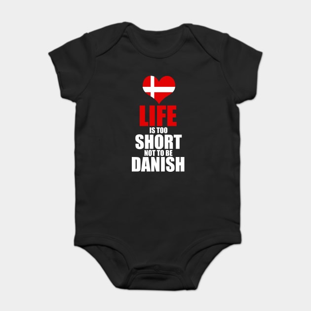 danish life is too short not be danish Dansk Baby Bodysuit